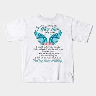 When I Simply Say I Miss Him Kids T-Shirt